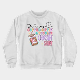 This Is My Coffee Sippin' & Toddler Chasin, Coffee Sippin Toddler, Coffee Mom, Sacrastic Mom Crewneck Sweatshirt